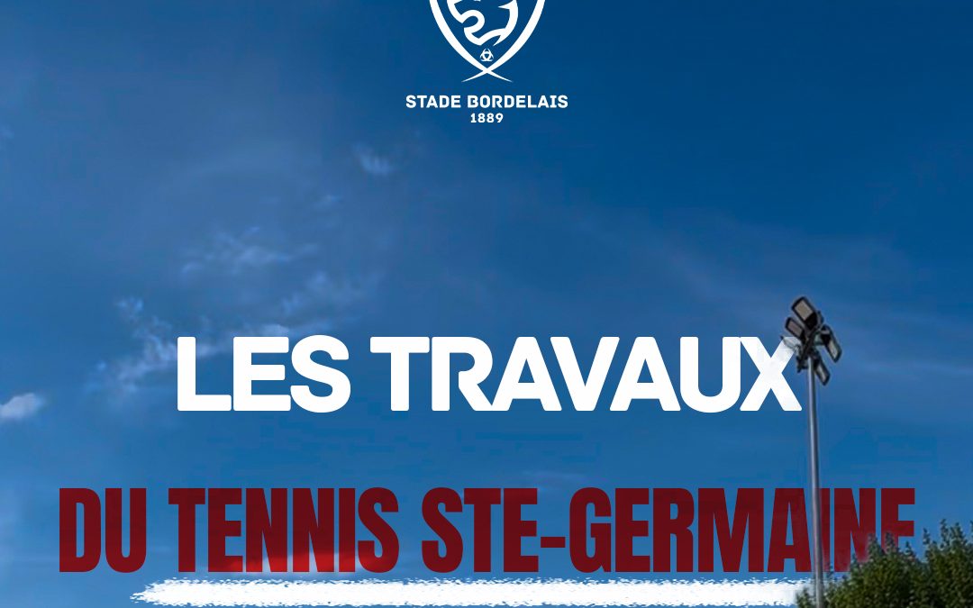 Des travaux au tennis Sainte-Germaine !